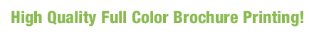 High Quality Full Color Brochure Printing!